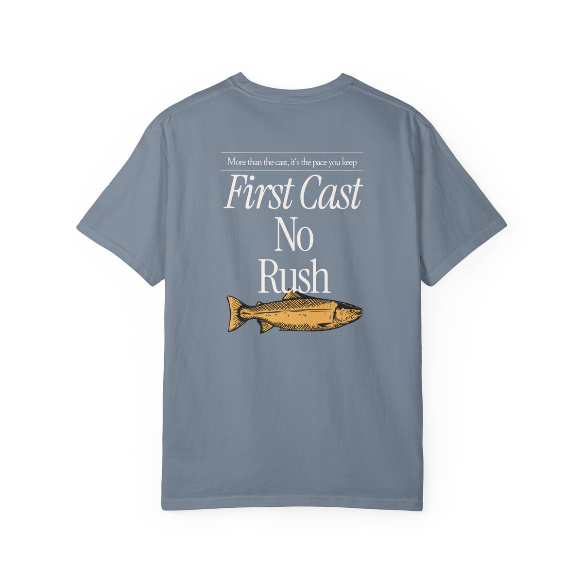 First Cast No Rush Fishing Tee