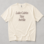 Lake Cabin Stay Awhile Tee